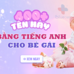 dat-ten-tieng-anh-cho-be-gai-hay-va-de-doc