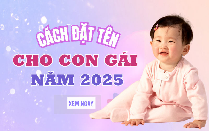 cach-dat-ten-cho-con-gai-2025